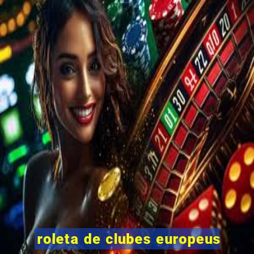 roleta de clubes europeus